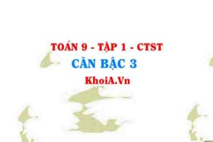 Căn bậc 3 là gì? Căn thức bậc ba là gì? lớp 9 CTST